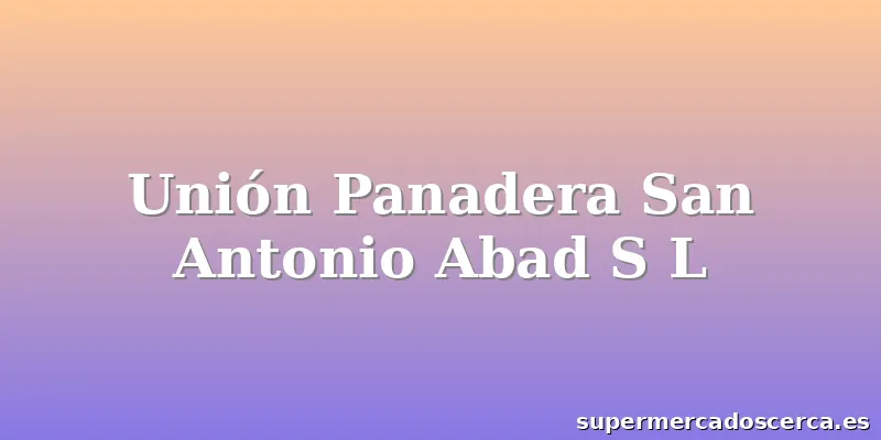 Unión Panadera San Antonio Abad S L