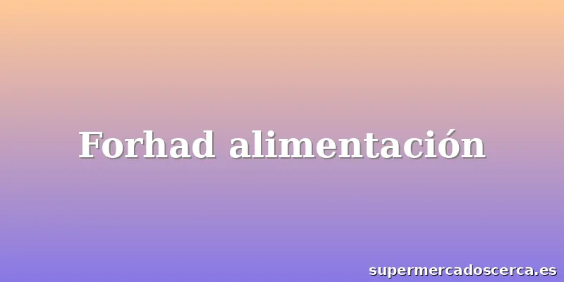 Forhad alimentación