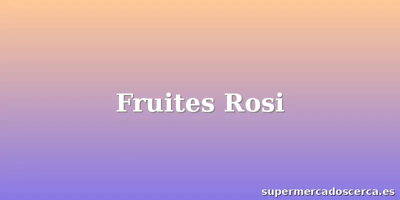 Fruites Rosi