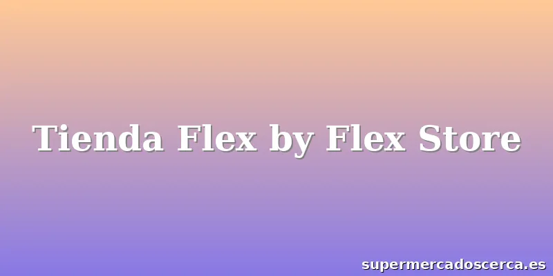Tienda Flex by Flex Store