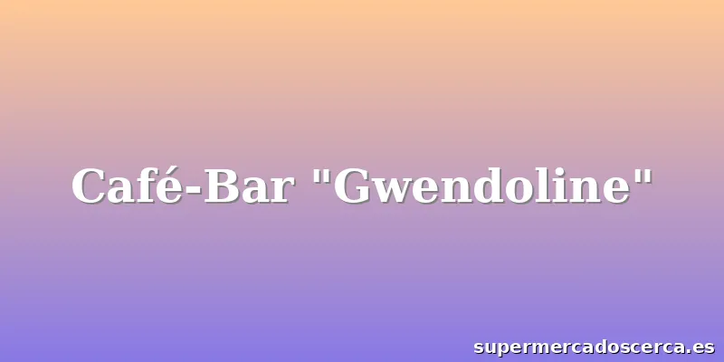 Café-Bar "Gwendoline"