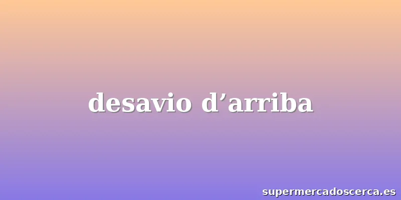 desavio d’arriba
