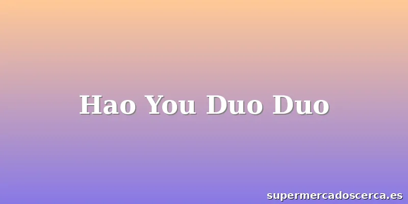 Hao You Duo Duo