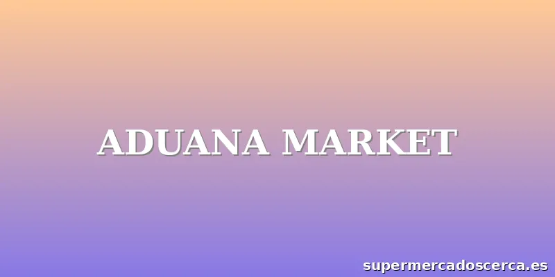 ADUANA MARKET