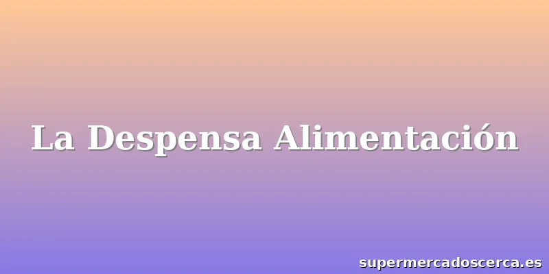 La Despensa Alimentación