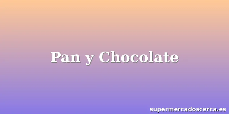 Pan y Chocolate