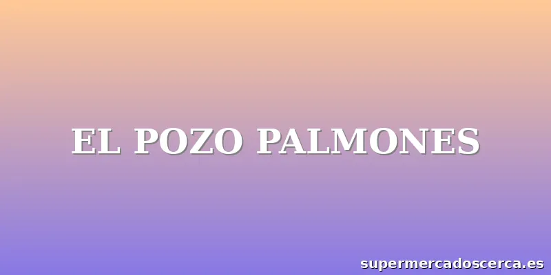 EL POZO PALMONES