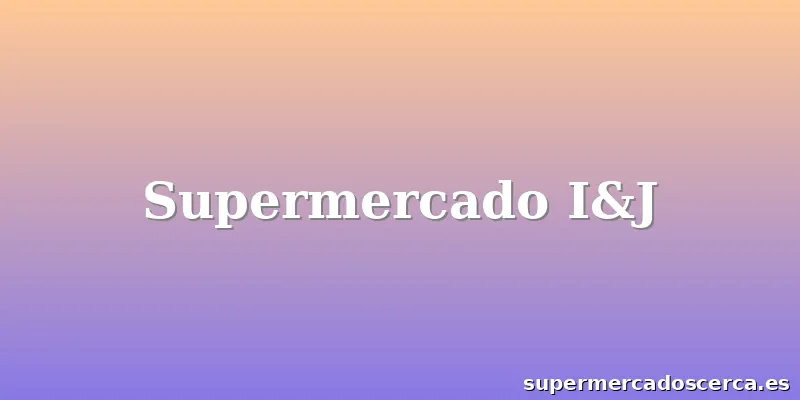 Supermercado I&J