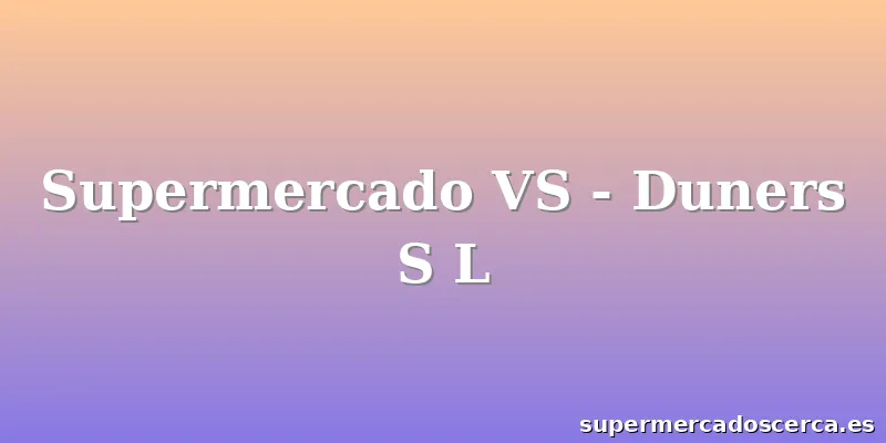 Supermercado VS - Duners S L
