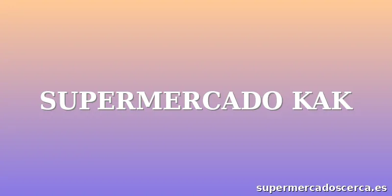 SUPERMERCADO KAK