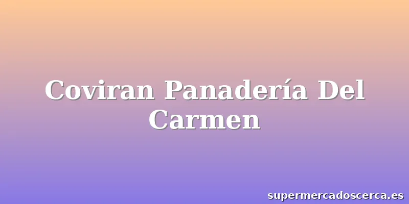 Coviran Panadería Del Carmen