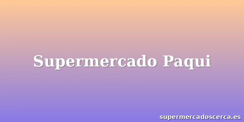 Supermercado Paqui