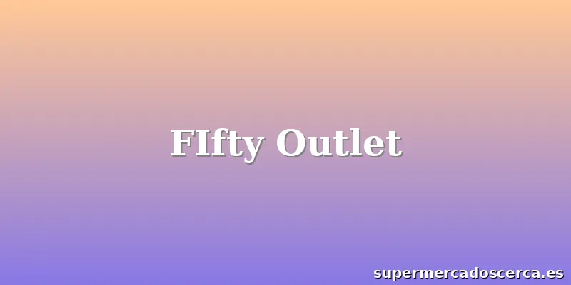 FIfty Outlet