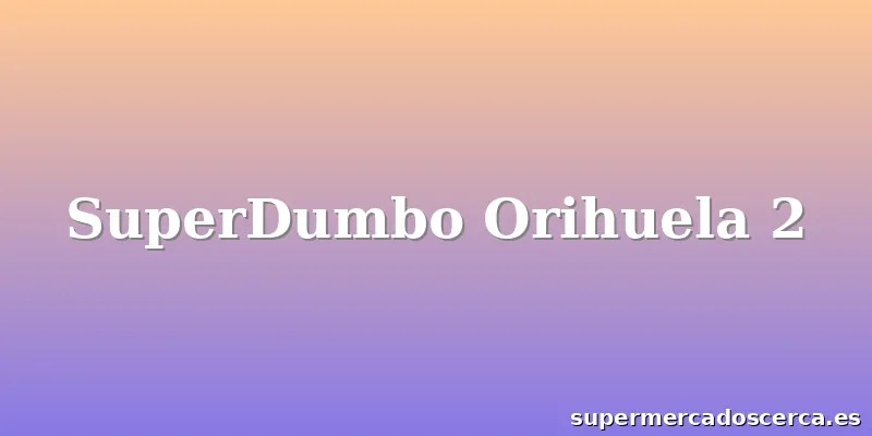 SuperDumbo Orihuela 2