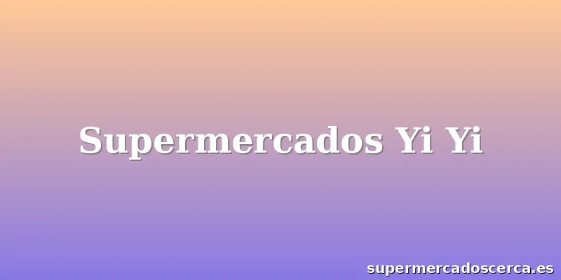 Supermercados Yi Yi