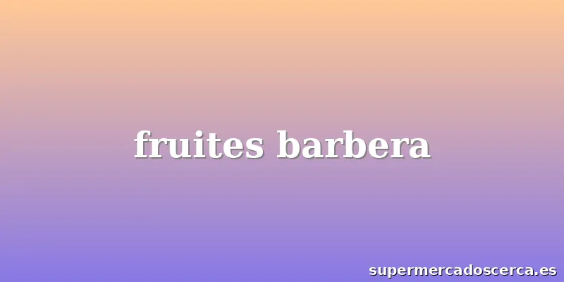 fruites barbera