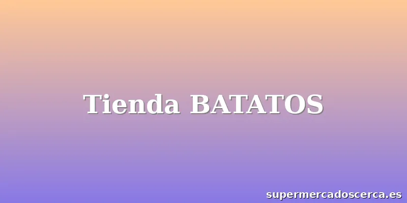 Tienda BATATOS