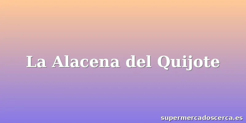 La Alacena del Quijote