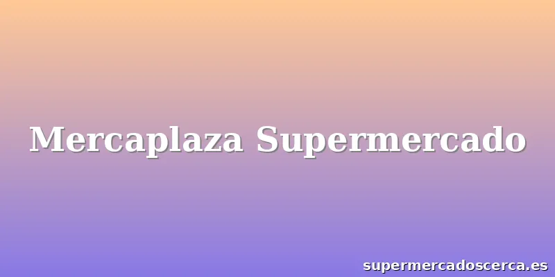 Mercaplaza Supermercado