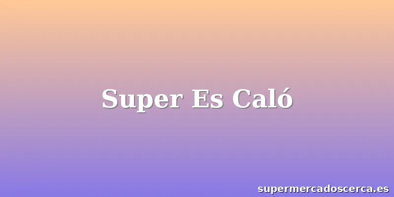 Super Es Caló