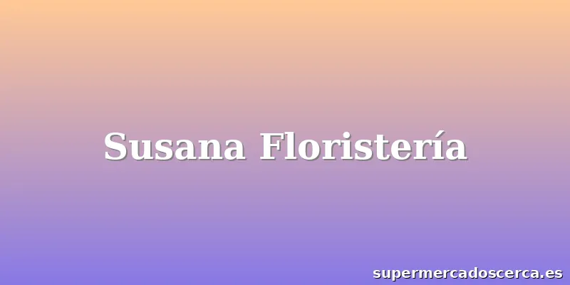 Susana Floristería