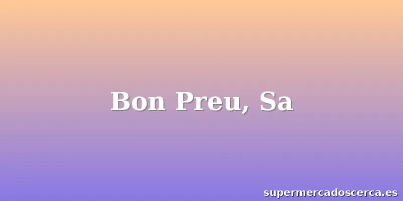 Bon Preu, Sa