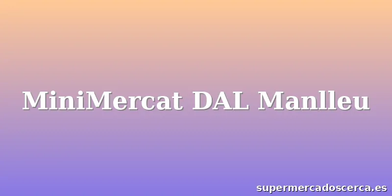 MiniMercat DAL Manlleu