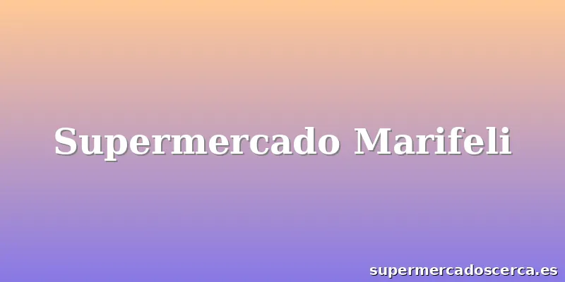 Supermercado Marifeli