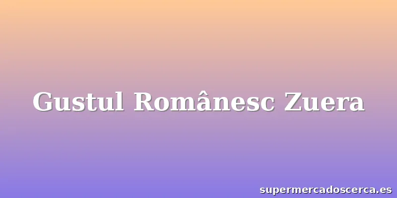 Gustul Românesc Zuera