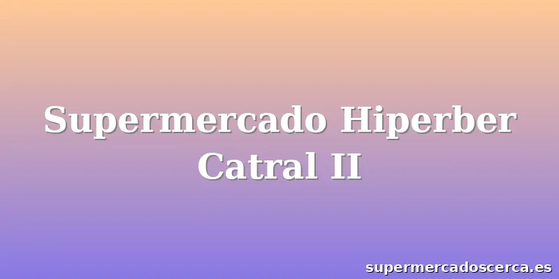 Supermercado Hiperber Catral II