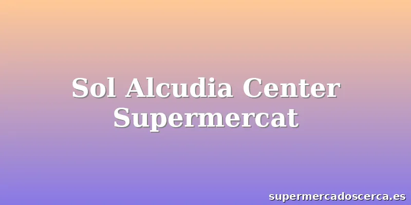 Sol Alcudia Center Supermercat