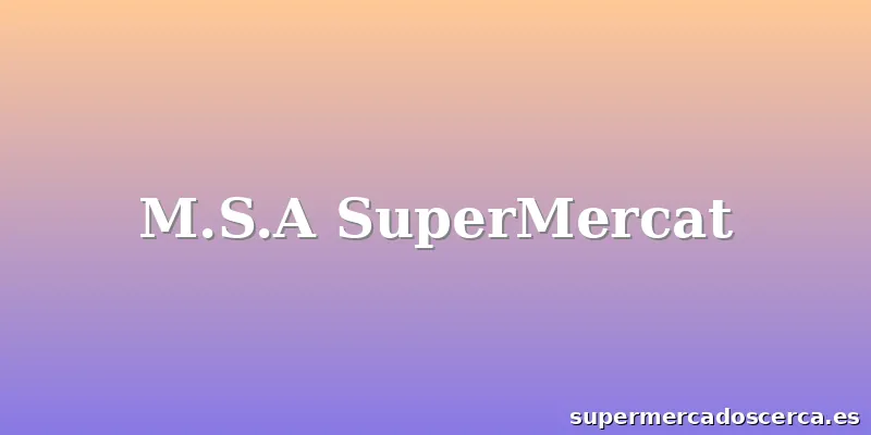 M.S.A SuperMercat