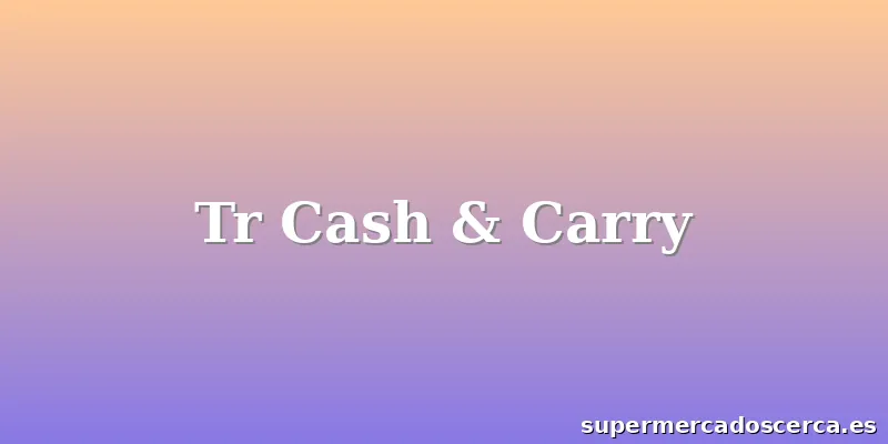 Tr Cash & Carry