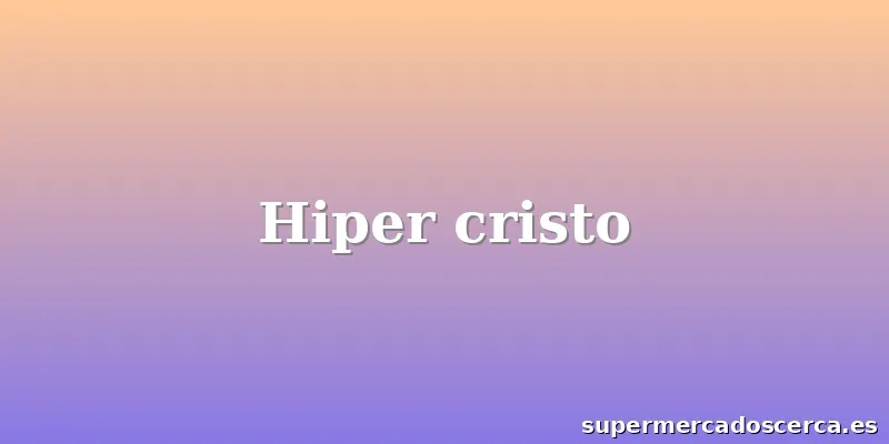 Hiper cristo