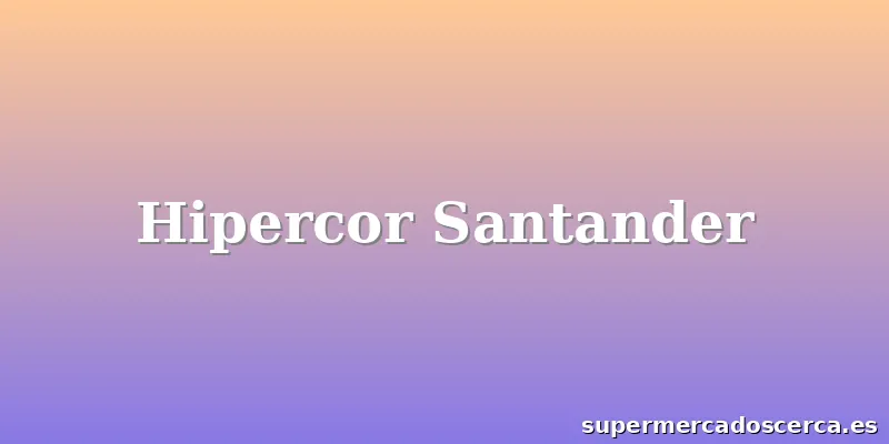 Hipercor Santander