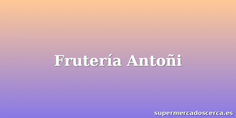 Frutería Antoñi