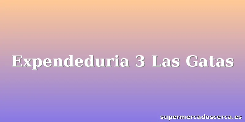 Expendeduria 3 Las Gatas