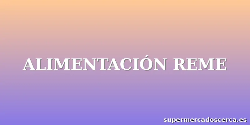 ALIMENTACIÓN REME