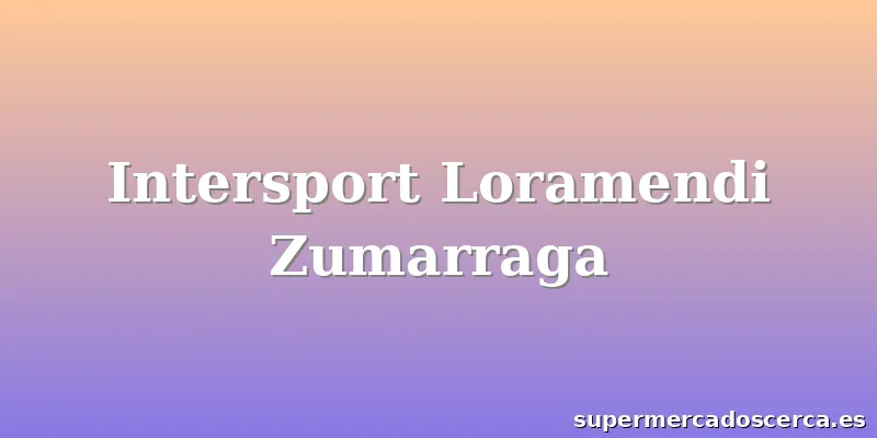 Intersport Loramendi Zumarraga