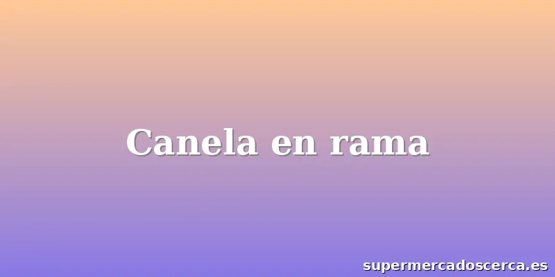 Canela en rama