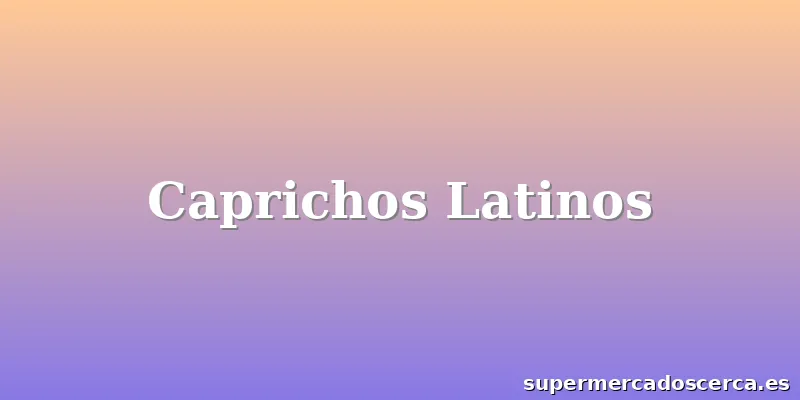Caprichos Latinos