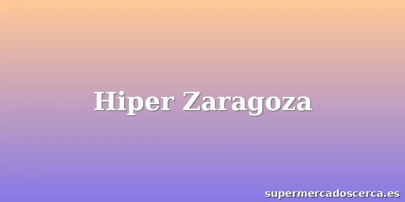Hiper Zaragoza