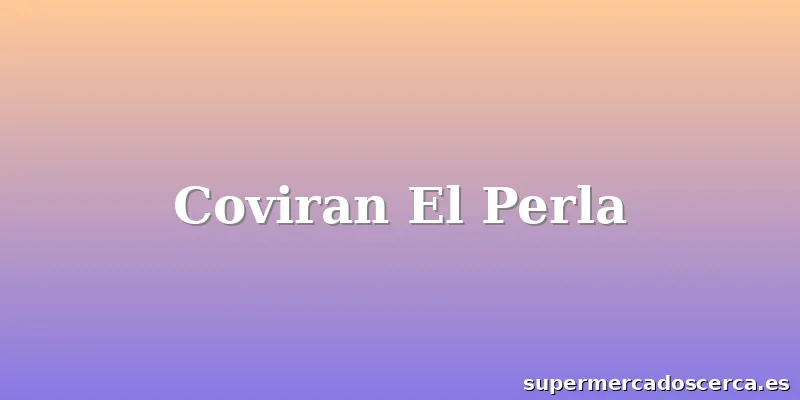 Coviran El Perla