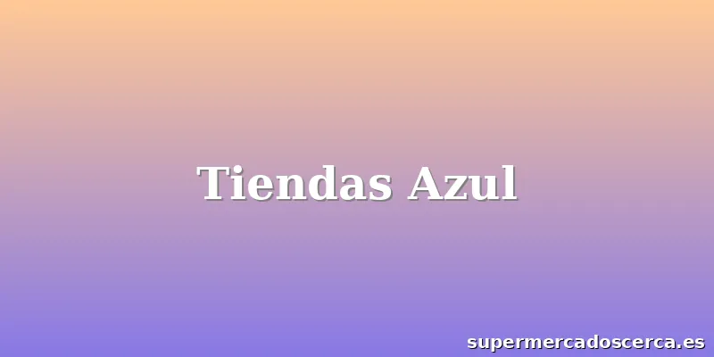 Tiendas Azul