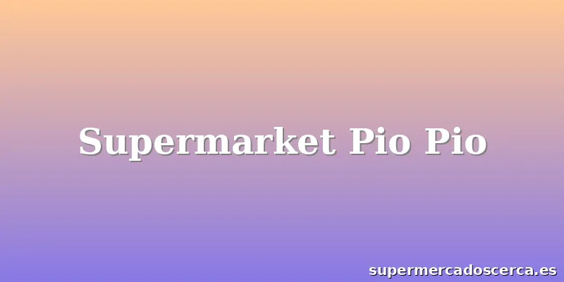 Supermarket Pio Pio