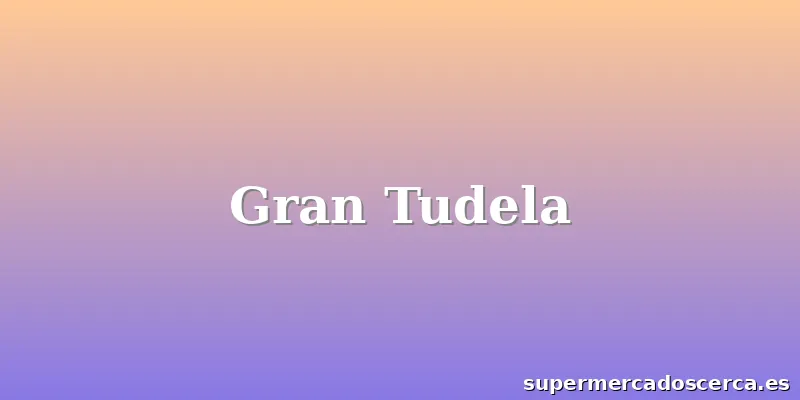 Gran Tudela