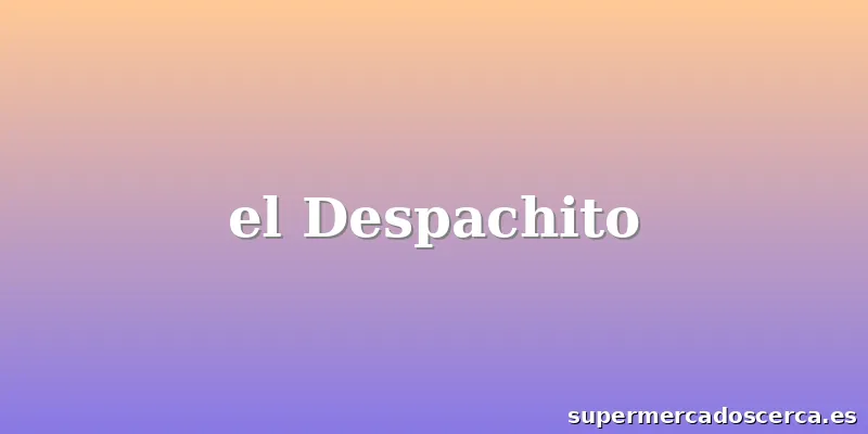 el Despachito
