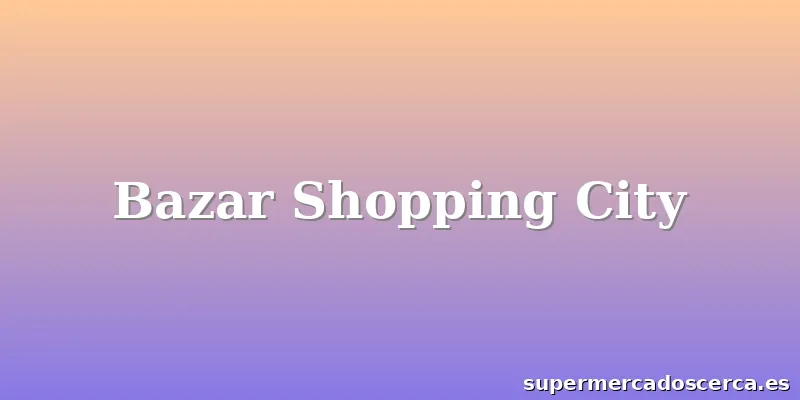 Bazar Shopping City
