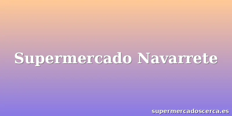 Supermercado Navarrete