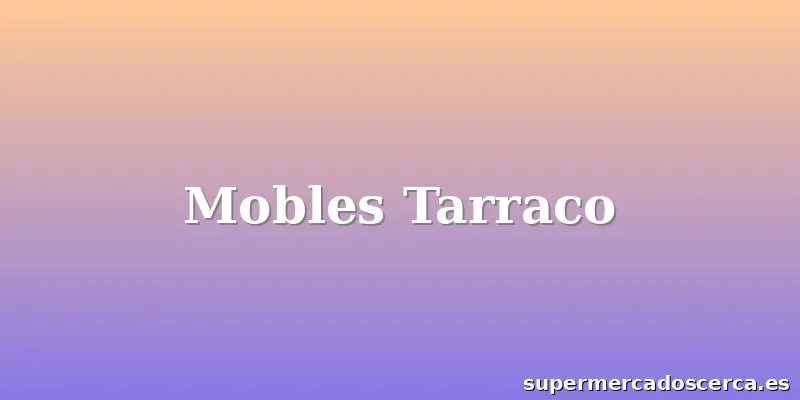 Mobles Tarraco